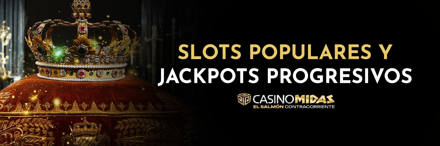 SLOTS POPULARES Y JACKPOTS PROGRESIVOS